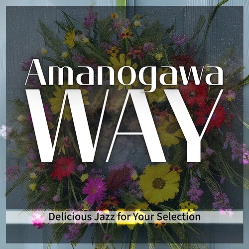 Delicious Jazz for Your Selection Amanogawa Way