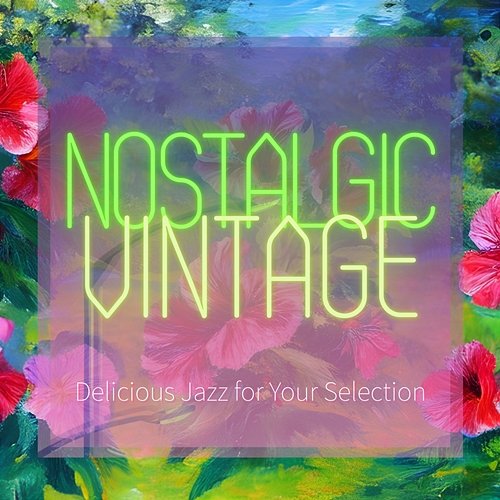 Delicious Jazz for Your Selection Nostalgic Vintage