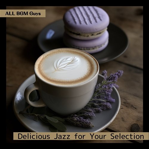 Delicious Jazz for Your Selection ALL BGM Guys