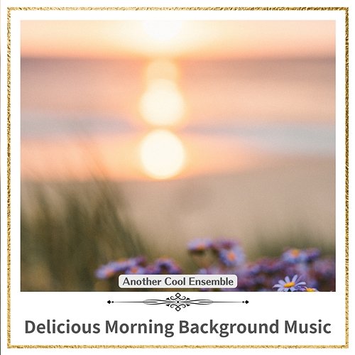 Delicious Morning Background Music Another Cool Ensemble