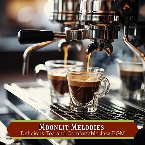 Delicious Tea and Comfortable Jazz Bgm Moonlit Melodies