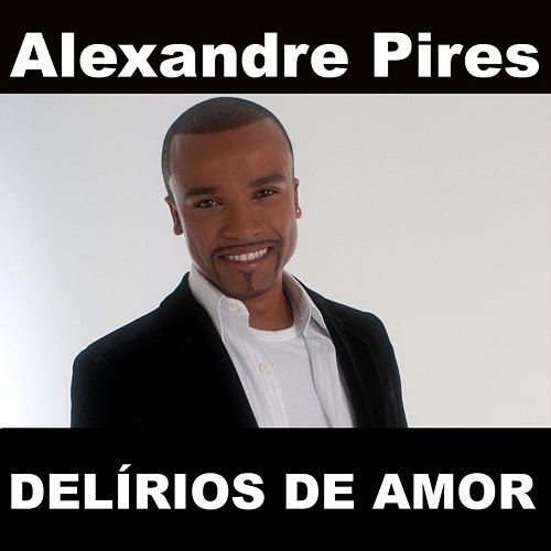 Delírios De Amor Alexandre Pires