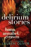 Delirium Stories: Hana, Annabel, and Raven Oliver Lauren