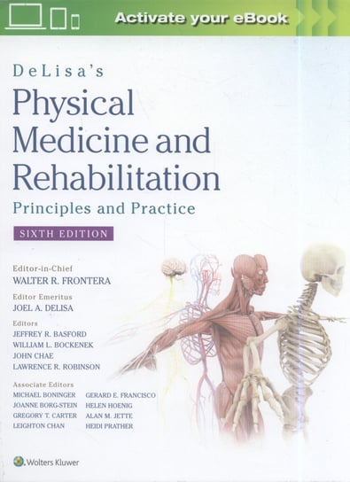 DeLisa's Physical Medicine and Rehabilitation: Principles and Practice 6e Opracowanie zbiorowe