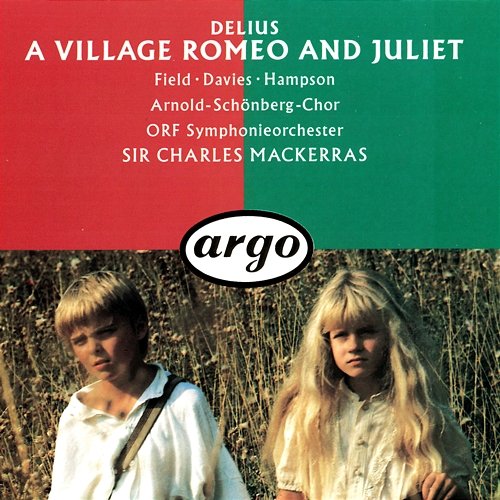 Delius: A Village Romeo and Juliet / Scene 6 - Halleo! Halleo! David McShane, Arthur Davies, John Antoniou, Helen Field, ORF Symphony Orchestra, Sir Charles Mackerras