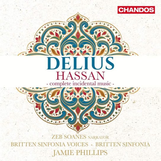 Delius: Hassan - Complete Incidental Music Soanes Zeb, Britten Sinfonia Voices