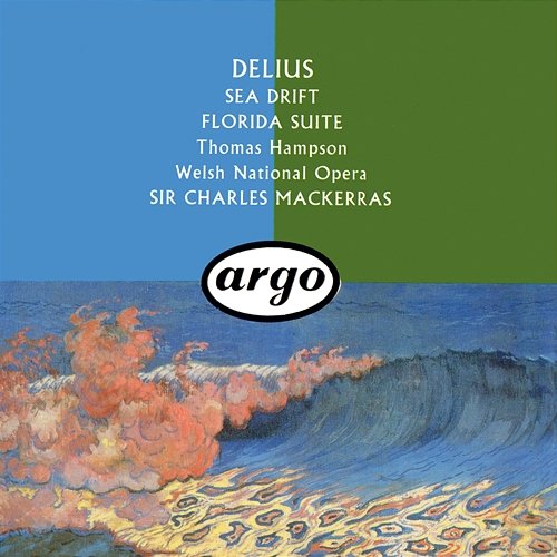 Delius: Sea Drift; Florida Suite Sir Charles Mackerras, Thomas Hampson, Welsh National Opera Orchestra