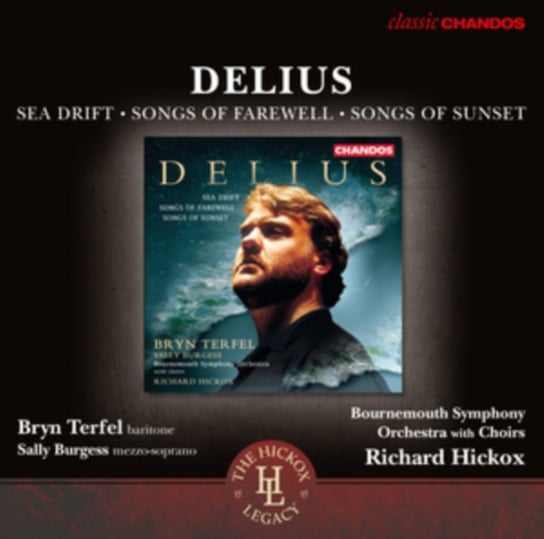 Delius: Sea Drift / Songs Of Farewell / Songs Of Sunset Various Artists