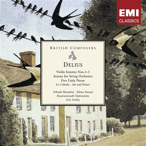Delius: Violin Sonatas Nos.1-3 - Sonata for String Orchestra - Five Little Pieces Bournemouth Sinfonietta, Yehudi Menuhin, Elena Duran, Eric Fenby
