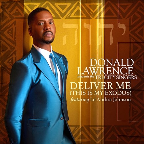 Deliver Me (This Is My Exodus) Donald Lawrence & The Tri-City Singers feat. Le'Andria Johnson