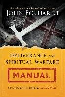 Deliverance and Spiritual Warfare Manual Eckhardt John