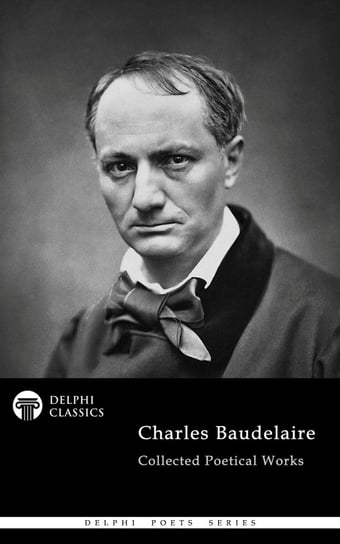 Delphi Collected Poetical Works of Charles Baudelaire (Illustrated) - ebook epub Charles Baudelaire