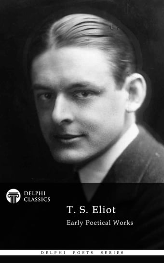 Delphi Collected Works of T. S. Eliot - ebook epub Eliot T.S.