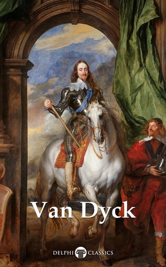 Delphi Complete Paintings of Anthony van Dyck (Illustrated) Russell Peter, Anthony van Dyck