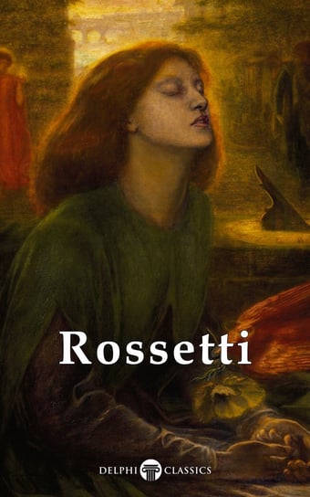 Delphi Complete Paintings of Dante Gabriel Rossetti (Illustrated) Rossetti Dante Gabriel