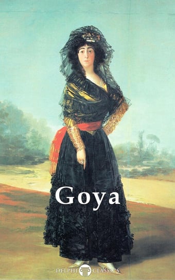 Delphi Complete Paintings of Francisco de Goya (Illustrated) Francisco de Goya, Russell Peter