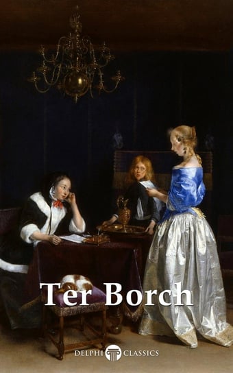Delphi Complete Paintings of Gerard ter Borch (Illustrated) Gerard ter Borch