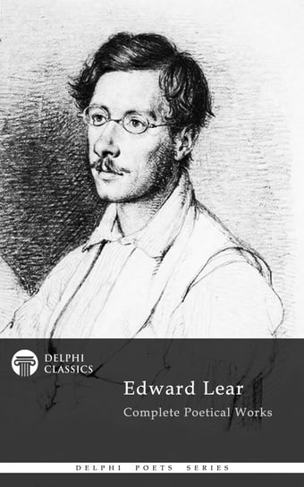 Delphi Complete Poetical Works of Edward Lear (Illustrated) Edward Lear