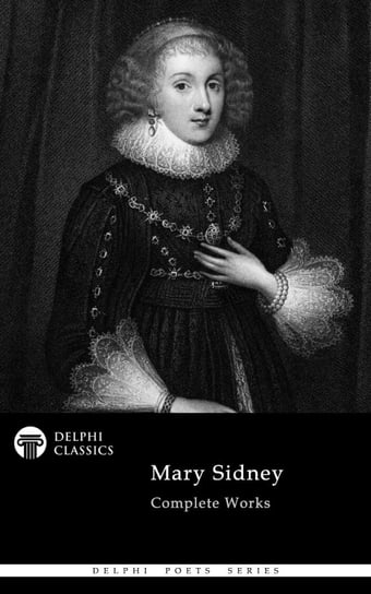 Delphi Complete Poetical Works of Mary Sidney Illustrated - ebook epub Mary Sidney