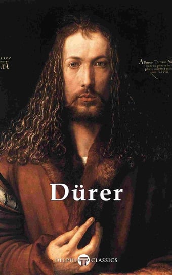 Delphi Complete Works of Albrecht Dürer (Illustrated) Albrecht Durer, Russell Peter
