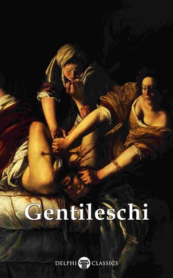 Delphi Complete Works of Artemisia Gentileschi (Illustrated) Artemisia Gentileschi, Russell Peter