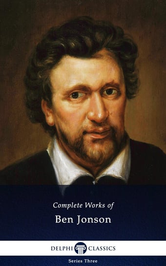 Delphi Complete Works of Ben Jonson (Illustrated) Jonson Ben