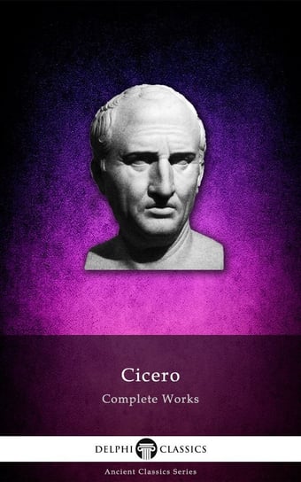 Delphi Complete Works of Cicero (Illustrated) Cicero