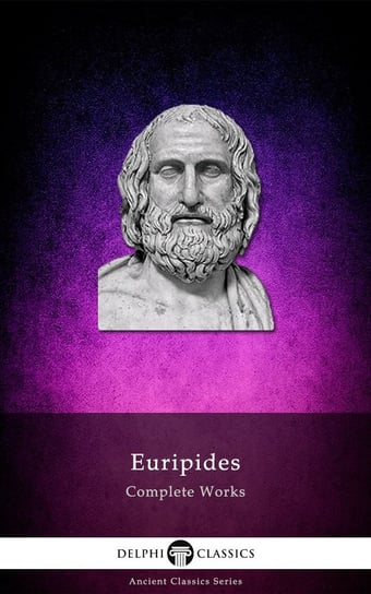 Delphi Complete Works of Euripides (Illustrated) Euripides