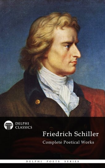Delphi Complete Works of Friedrich Schiller (Illustrated) Schiller Friedrich