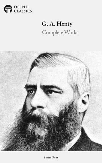 Delphi Complete Works of G. A. Henty (Illustrated) - ebook epub Henty G. A.