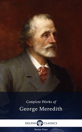 Delphi Complete Works of George Meredith (Illustrated) Meredith George