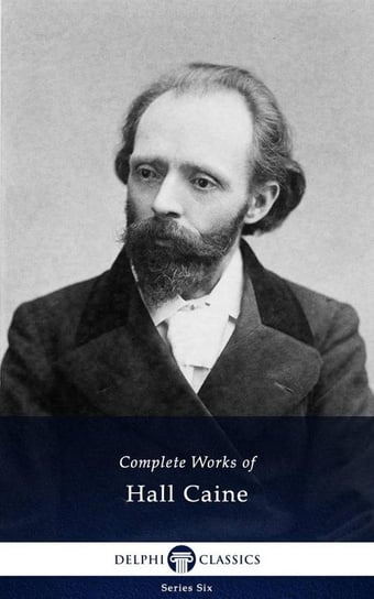 Delphi Complete Works of Hall Caine (Illustrated) - ebook epub Sir Thomas Henry Hall Caine