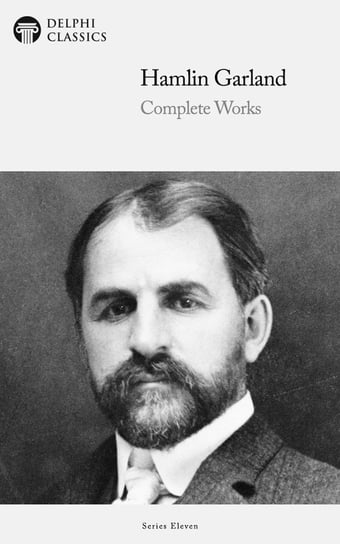 Delphi Complete Works of Hamlin Garland Garland Hamlin