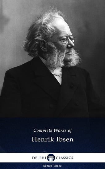 Delphi Complete Works of Henrik Ibsen (Illustrated) Henrik Ibsen