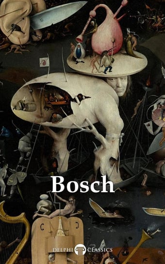 Delphi Complete Works of Hieronymus Bosch (Illustrated) Hieronymus Bosch