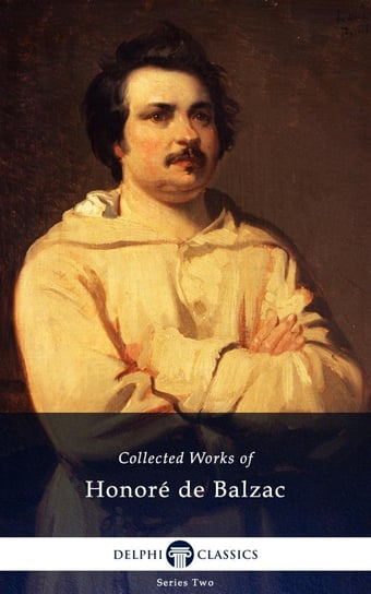 Delphi Complete Works of Honoré de Balzac (Illustrated) De Balzac Honore