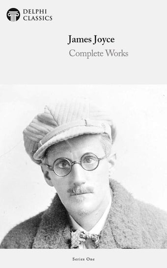 Delphi Complete Works of James Joyce (Illustrated) Joyce James