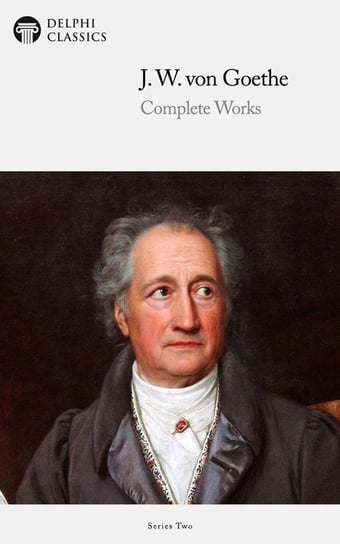 Delphi Complete Works of Johann Wolfgang von Goethe (Illustrated) Goethe Johann Wolfgang