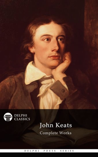 Delphi Complete Works of John Keats (Illustrated) Keats John