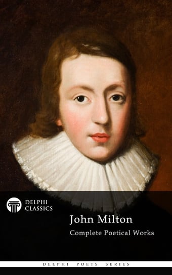 Delphi Complete Works of John Milton (Illustrated) John Milton