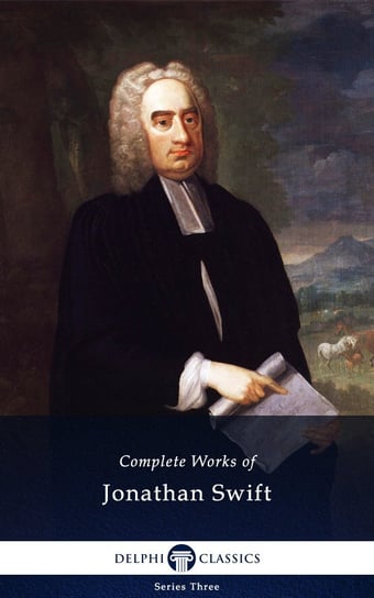 Delphi Complete Works of Jonathan Swift (Illustrated) Jonathan Swift