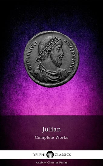 Delphi Complete Works of Julian (Illustrated) Julian Apostata