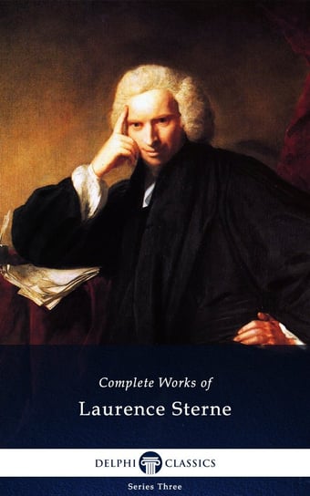 Delphi Complete Works of Laurence Sterne (Illustrated) Laurence Sterne