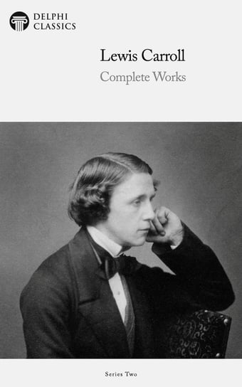 Delphi Complete Works of Lewis Carroll (Illustrated) Carroll Lewis
