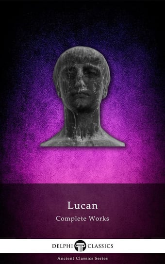 Delphi Complete Works of Lucan (Illustrated) Lucan