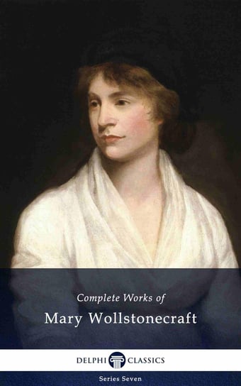 Delphi Complete Works of Mary Wollstonecraft (Illustrated) Mary Shelley