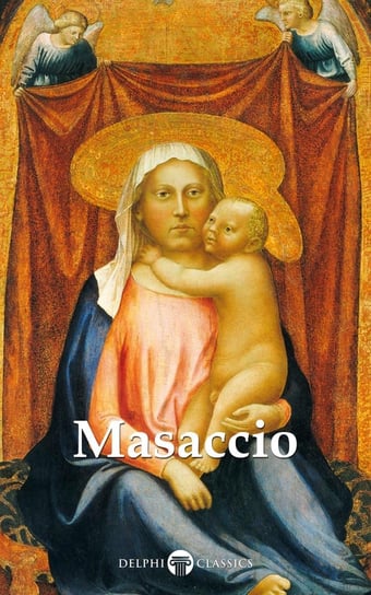 Delphi Complete Works of Masaccio (Illustrated) Masaccio, Russell Peter