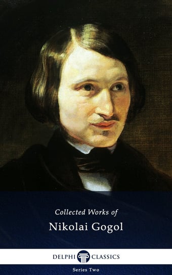 Delphi Complete Works of Nikolai Gogol (Illustrated) Gogol Nikolai