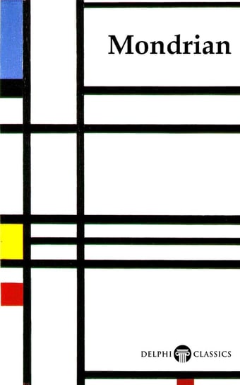 Delphi Complete Works of Piet Mondrian (Illustrated) Russell Peter, Piet Mondrian
