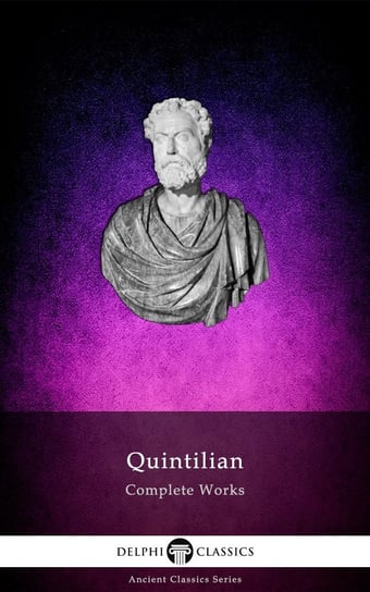 Delphi Complete Works of Quintilian Quintilian Quintilian